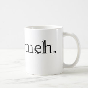 Meh Coffee Mug