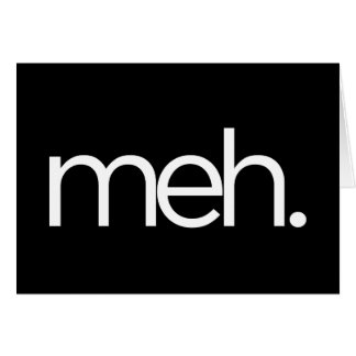 meh eh meh.