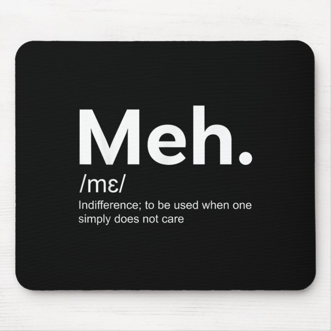 Meh Funny Definition Indifference For Men And Wome Mouse Pad (Front)
