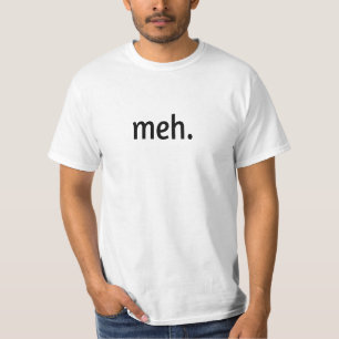 meh. Funny Sarcastic Geek Nerd Cool Gamer Trendy T-Shirt