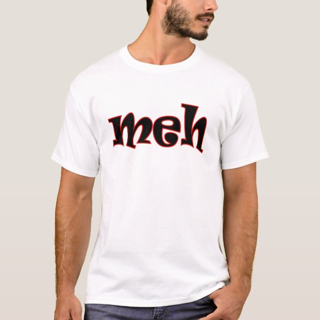 meh geek dork nerd text joke funny humour T-Shirt (Front)