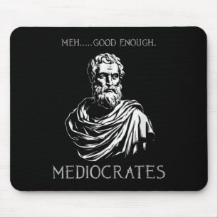 Meh Good Enough Funny Mediocrates Demotivational Q Mouse Pad