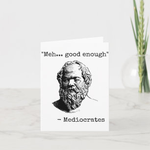 Meh Good Enough Funny Mediocrates Sarcastic Greek  Card