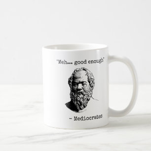 Meh Good Enough Funny Mediocrates Sarcastic Greek Coffee Mug