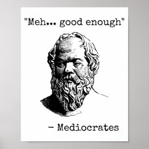 Meh Good Enough Funny Mediocrates Sarcastic Greek Poster