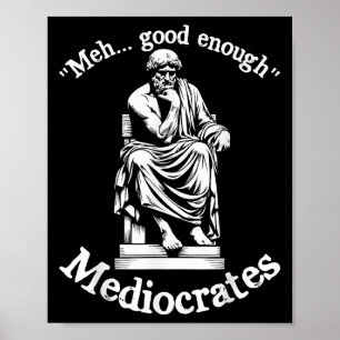 Meh Good Enough Mediocrates Funny Old Greek Philos Poster