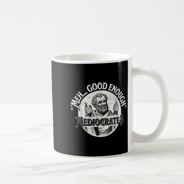 Meh Good Enough Mediocrates - Funny Philosophy  Coffee Mug (Right)
