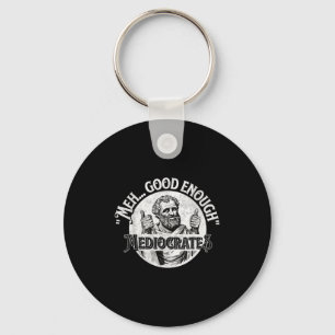 Meh Good Enough Mediocrates - Funny Philosophy Key Ring