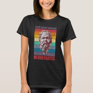 Meh Good Enough Mediocrates Sarcastic Retro Vinta T-Shirt