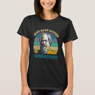Meh Good Enough Mediocrates Sarcastic Retro Vinta T-Shirt