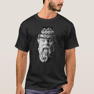 Meh Good Enough Philosopher Sarcastic Mediocrates T-Shirt