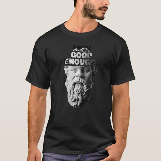 Meh Good Enough Philosopher Sarcastic Mediocrates T-Shirt (Front)