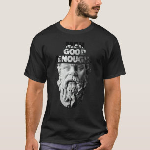 Meh Good Enough Philosopher Sarcastic Mediocrates T-Shirt