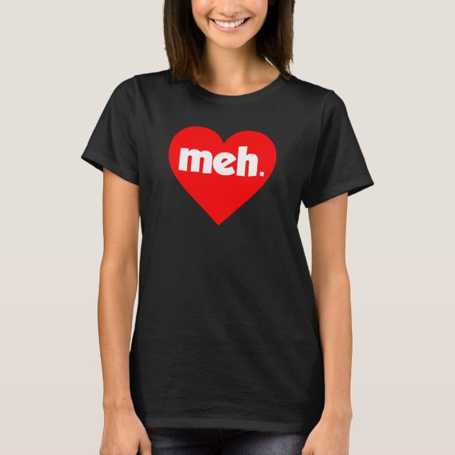 Meh Heart Anti-Valentine's Day T-Shirt (Front)