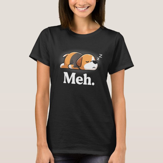 Meh Lazy Beagle Mama Mum Hound Dog Monday Nope T-Shirt (Front)
