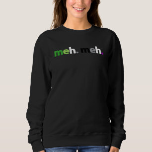 meh meh Aroace Pride LGBTQ, LGBT Aro Ace, Aromanti Sweatshirt