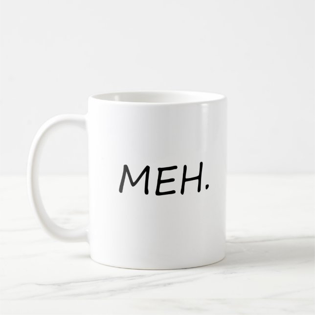 Meh. – Minimalist Coffee Mug (Left)