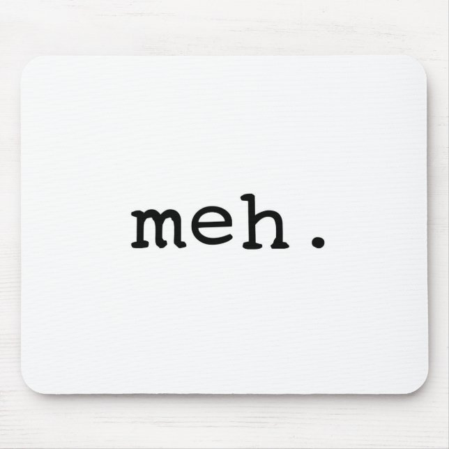 Meh. Mouse Pad (Front)
