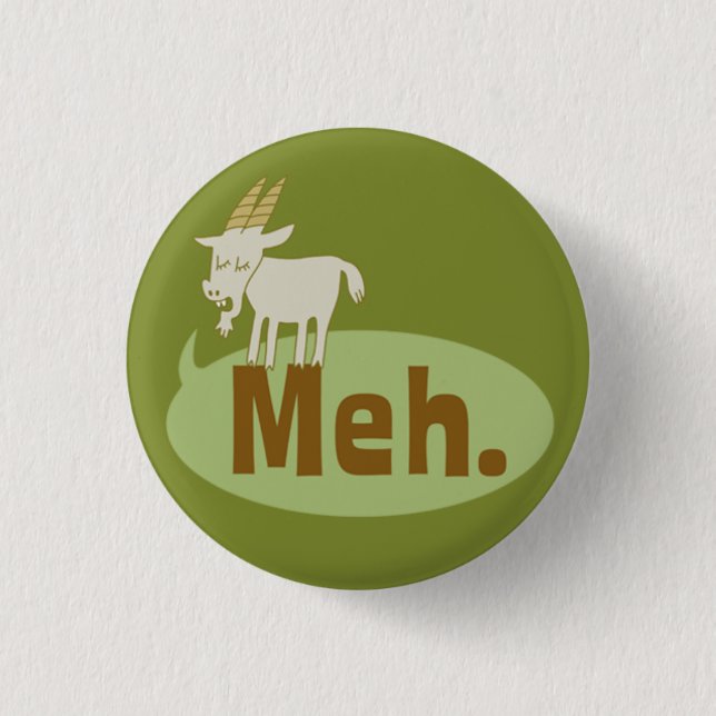 Meh (said the goat) Funny Flair Pinback Button (Front)