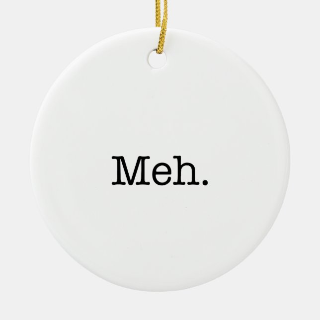 Meh Slang Quote - Cool Quotes Template Ceramic Tree Decoration (Front)