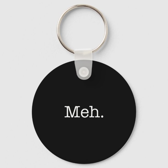 Meh Slang Quote - Cool Quotes Template Key Ring (Front)