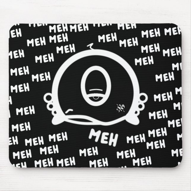 Meh (& the cool round thing with one eye) mouse pad (Front)