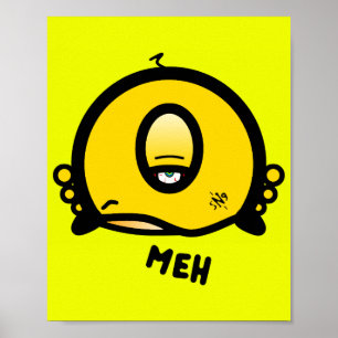 Meh (& the cool round thing with one eye) poster