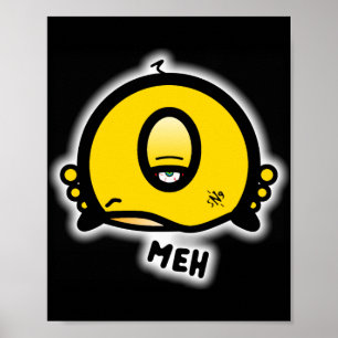Meh (& the cool round thing with one eye) poster