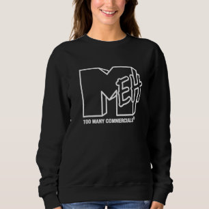 Meh Too Many Commercials Graphic Novelty Sarcastic Sweatshirt