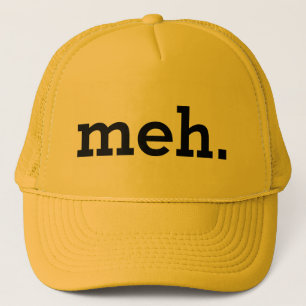 "Meh" Trucker Hat