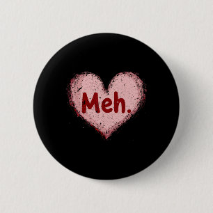 Meh Valentines Day Anti Valentine Single Awareness 6 Cm Round Badge