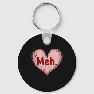 Meh Valentines Day Anti Valentine Single Awareness Key Ring