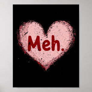 Meh Valentines Day Anti Valentine Single Awareness Poster