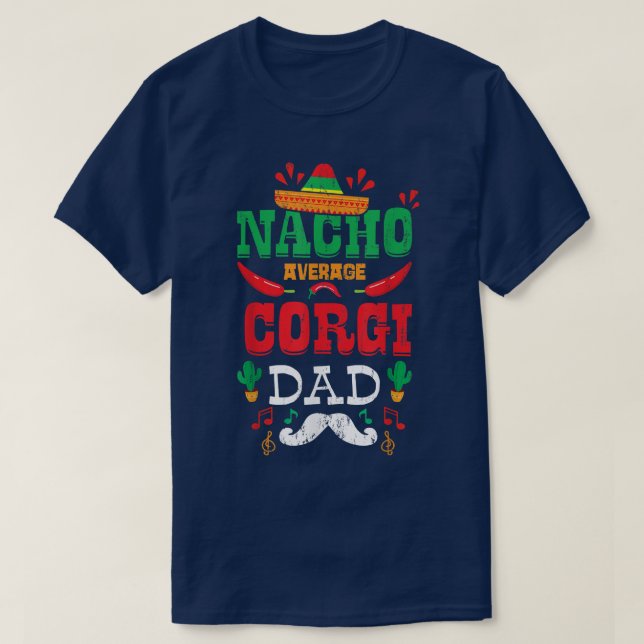 Meican Cinco De Mayo Fiesta  Nacho Average Corgi D T-Shirt (Design Front)