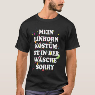 Mein Einhorn Kostüm ist in der Wäsche Fasching Kar T-Shirt