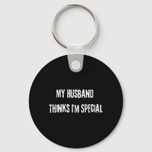 Mein Mann Denkt Ich Bin Etwas Besonderes Fiancé Key Ring