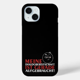 Meine Dialogbereitschaft ist gerade aufgebraucht! iPhone 15 Case