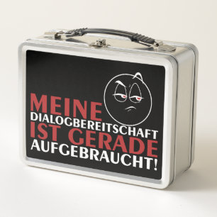 Meine Dialogbereitschaft ist gerade aufgebraucht! Metal Lunch Box