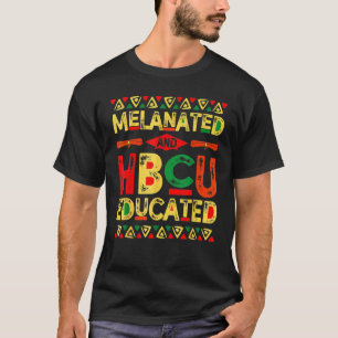 Melanated And Hbcu Educated Africa Black History M T-Shirt