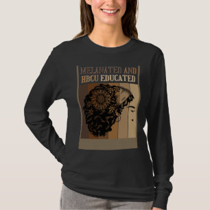 Melanated And HBCU Educated Historical Black Colle T-Shirt