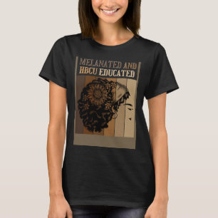 Melanated And HBCU Educated Historical Black Colle T-Shirt