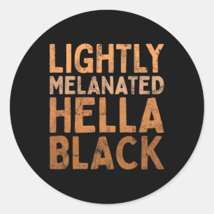 Melanated Hella Black History Melanin African Prid Classic Round Sticker