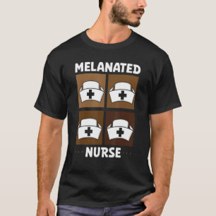 Melanated Nurse African American Black Pride Nursi T-Shirt