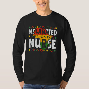 Melanated Nurse Black History Month Melanin Black T-Shirt