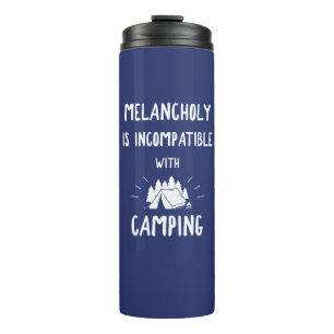 Melancholy Is Incompatible With Camping Thermal Tumbler