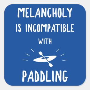 Melancholy Is Incompatible With Paddling Square Sticker