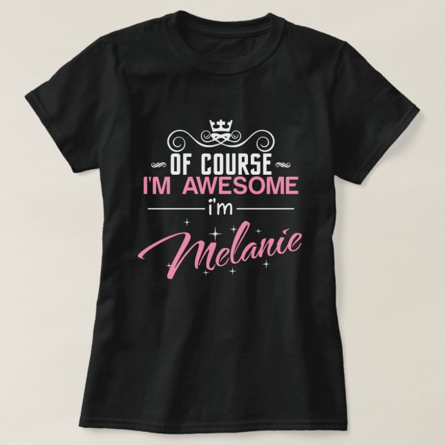 Melanie Of Course I'm Awesome T-Shirt (Design Front)