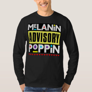 Melanin Advisory Poppin Brown Skin Girls Black His T-Shirt