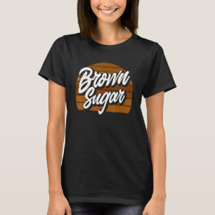 Melanin Afro American Brown Sugar Black American T-Shirt