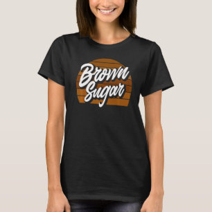 Melanin Afro American Brown Sugar Black American T-Shirt